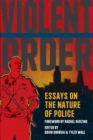 Image for Violent order  : essays on the nature of police