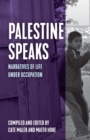 Image for Palestine speaks  : narratives of life under occupation