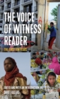 Image for The voice of witness reader  : ten years of amplifying unheard voices