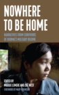 Image for Nowhere to be home  : narratives from survivors of Burma&#39;s military regime
