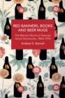 Image for Red banners, books and beer mugs  : the mental world of German Social Democrats, 1863-1914