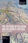 Image for The Critique of Religion and Religion&#39;s Critique