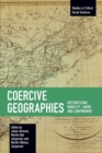 Image for Coercive geographies  : historicizing mobility, labor and confinement