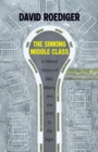 Image for Sinking Middle Class: A Political History of Debt, Misery, and the Drift to the Right