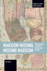 Image for Marxism missing, missing Marxism  : from Marxism to identity politics and beyond