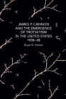 Image for James P. Cannon and the Emergence of Trotskyism in the United States, 1928-38