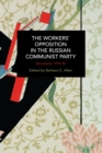 Image for The Workers&#39; Opposition in the Russian Communist Party  : documents, 1919-30