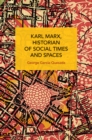 Image for Karl Marx, historian of social times and spaces  : with six essays by Leo Kofler published in English for the first time