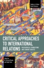 Image for Critical approaches to international relations  : philosophical foundations and current debates