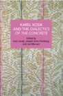 Image for Karl Kosâik and the dialectics of the concrete