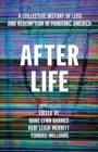 Image for After life  : a collective history of loss and redemption in pandemic America