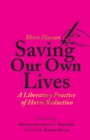 Image for Saving our own lives  : a liberatory practice of harm reduction