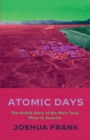 Image for Atomic Days: The Untold Story of the Most Toxic Place in America