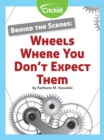 Image for Behind the Scenes: Wheels Where You Don&#39;t Expect Them