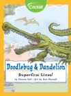 Image for Doodlebug &amp; Dandelion: SuperCroc Lives!