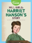 Image for Mill Girls: Harriet Hanson&#39;s Story