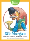 Image for Gib Morgan Tall Tale Teller, Tall Tale Hero