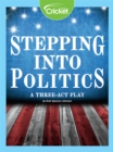 Image for Stepping into Politics: A Three-Act Play