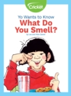 Image for Yo Wants to Know: What Do You Smell?