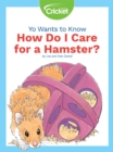 Image for Yo Wants to Know: How Do I Care for a Hamster?