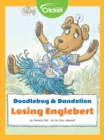 Image for Doodlebug &amp; Dandelion: Losing Englebert