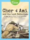 Image for Cher Ami and the Lost Battalion: A True Story of the First World War