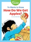 Image for Yo Wants to Know: How Do We Get Apples?