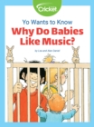Image for Yo Wants to Know: Why Do Babies Like Music?