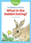 Image for Yo Wants to Know: What Is the Rabbit Eating?
