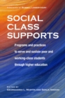 Image for Social class supports  : programs and practices to serve and sustain poor and working-class students through higher education