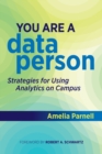 Image for You are a data person  : strategies for using analytics on campus