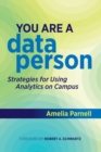 Image for You are a data person  : strategies for using analytics on campus