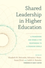 Image for Shared leadership in higher education  : a framework and models for responding to a changing world