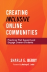 Image for Creating inclusive online communities  : practices that support and engage diverse students