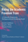 Image for Riding the academic freedom train  : a culturally responsive, multigenerational mentoring model