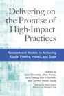 Image for Delivering on the promise of high-impact practices  : research and models for achieving equity, fidelity, impact, and scale