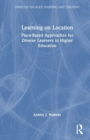 Image for Learning on location  : place-based approaches for diverse learners in higher education