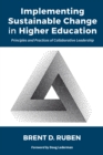 Image for Implementing sustainable change in higher education  : principles and practices of collaborative leadership