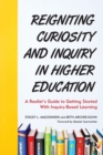 Image for Reigniting curiosity and inquiry in higher education  : a realist&#39;s guide to getting started with inquiry-based learning