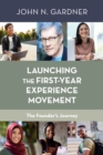 Image for Launching the first-year experience movement  : the founder&#39;s journey