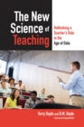 Image for The New Science of Teaching : Rethinking a Teacher&#39;s Role in the Age of Data