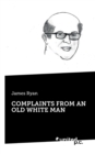 Image for Complaints from an Old White Man