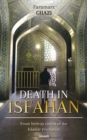 Image for Death in Isfahan : From hero to victim of the Islamic revolution: From hero to victim of the Islamic revolution