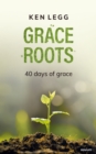 Image for Grace roots : 40 days of grace: 40 days of grace