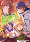 Image for The Wrong Way To Use Healing Magic Volume 4 : Light Novel