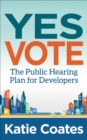 Image for Yes Vote: The Public Hearing Plan for Developers
