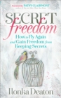 Image for Secret Freedom: How to Fly Again and Gain Freedom From Keeping Secrets