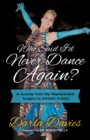 Image for Who Said I&#39;d Never Dance Again?: A Journey From Hip Replacement Surgery to Athletic Victory