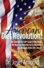 Image for American Diet Revolution!: The Strength for Life(R) Guide to the Foods We Must and Must Not Eat To Be Leaner and Stronger in the 21st Century