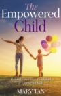 Image for The Empowered Child : Raising Conscious, Confident, and Connected Kids